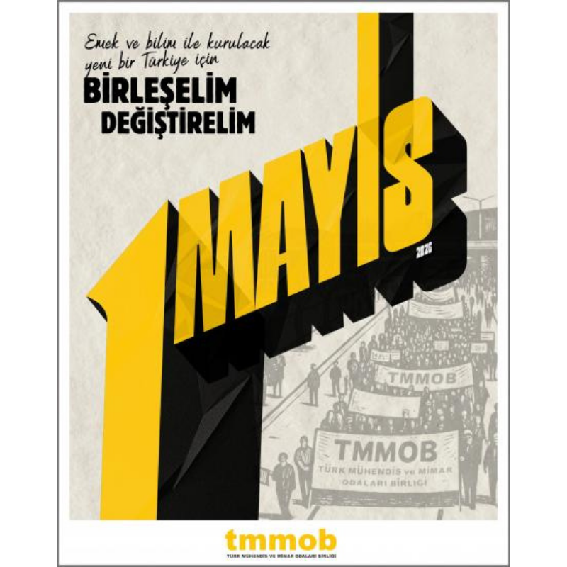 EMEĞİMİZ, GELECEĞİMİZ VE MESLEK ONURUMUZ İÇİN: BİRLEŞELİM, DEĞİŞTİRELİM!