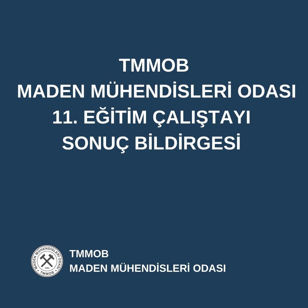 TMMOB MADEN MÜHENDİSLERİ ODASI 11. EĞİTİM ÇALIŞTAYI SONUÇ BİLDİRGESİ