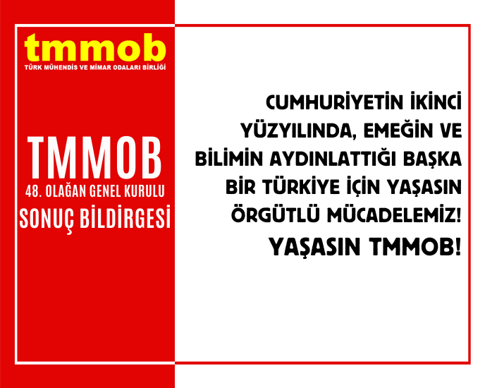 TMMOB 48. OLAĞAN GENEL KURULU SONUÇ BİLDİRGESİ: 