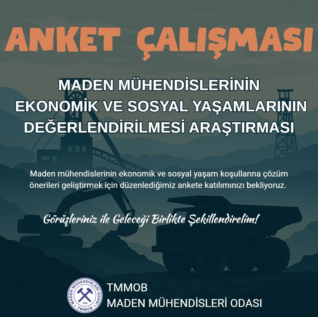 ANKET: MADEN MÜHENDİSLERİNİN EKONOMİK VE SOSYAL YAŞAMLARININ DEĞERLENDİRİLMESİ ARAŞTIRMASI