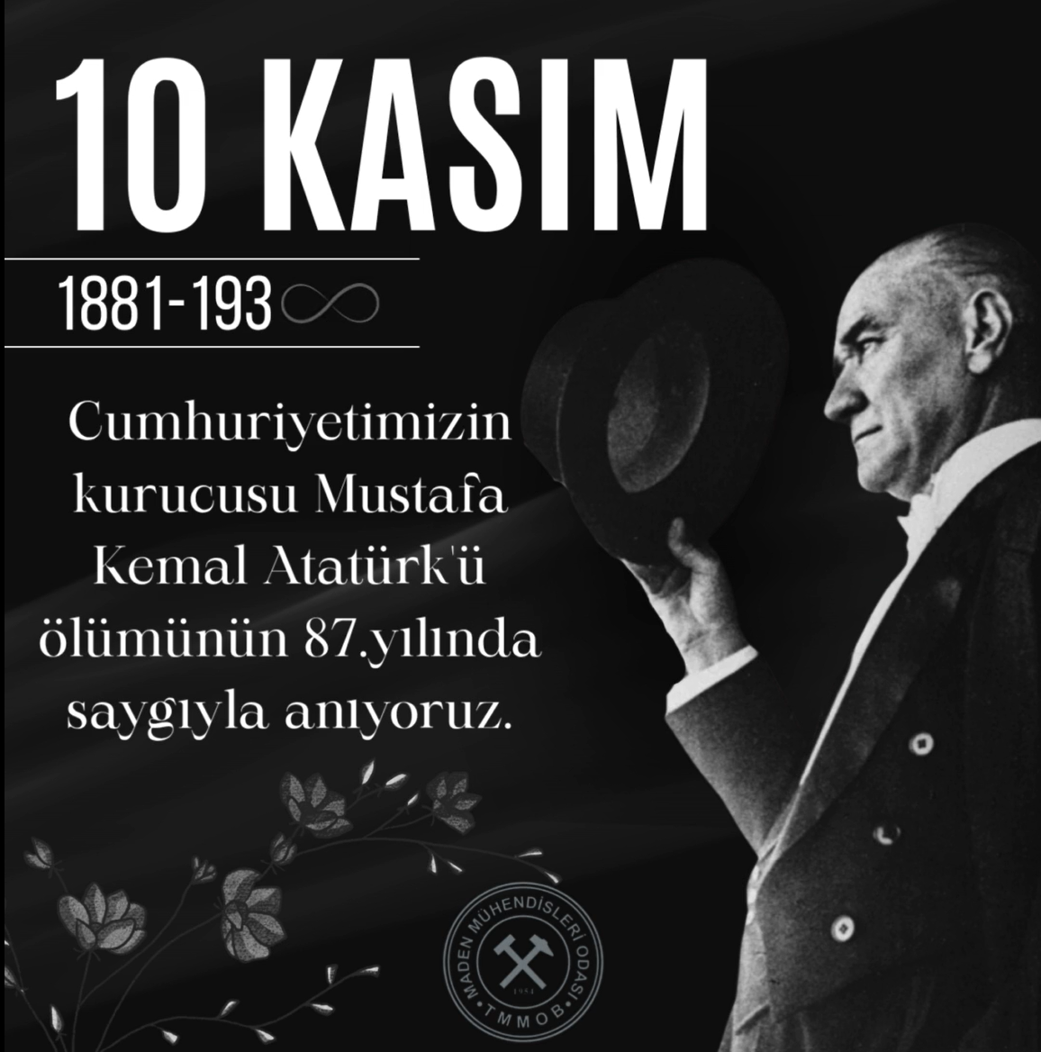 CUMHURİYETİMİZİN KURUCUSU MUSTAFA KEMAL ATATÜRK'Ü ÖLÜMÜNÜN 87. YILINDA SAYGIYLA ANIYORUZ.