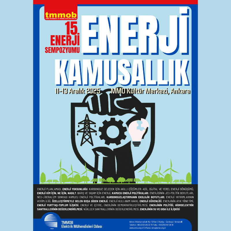 TMMOB 15. ENERJİ SEMPOZYUMU `ENERJİ VE KAMUSALLIK` TEMASIYLA 11-12-13 ARALIK`TA ANKARA`DA GERÇEKLEŞTİRİLDİ
