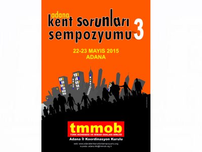ADANA KENT SORUNLARI SEMPOZYUM-III GERÇEKLEŞTİRİLDİ.(22-23/05/2015)