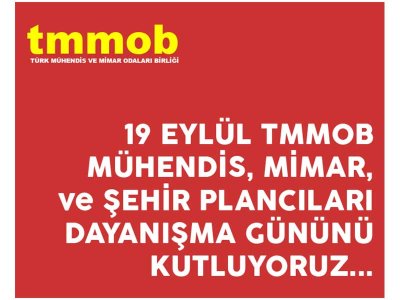 19 EYLÜL MÜHENDİS, MİMAR, ŞEHİR PLANCILARI DAYANIŞMA GÜNÜ ETKİNLİK PROGRAMI