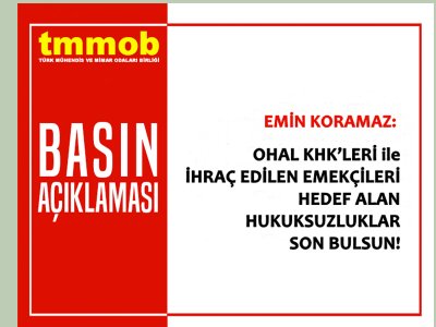 "OLAĞANÜSTÜ" SEÇİM SÜREÇLERİNDE OHAL KHK`LERİ İLE İHRAÇ EDİLEN EMEKÇİLERİ HEDEF ALAN HUKUKSUZLUKLAR SON BULSUN!
