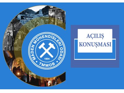 MADEN İŞLETMELERİNDE İŞÇİ SAĞLIĞI VE İŞ GÜVENLİĞİ SEMPOZYUMU`2019 AÇILIŞ KONUŞMASI