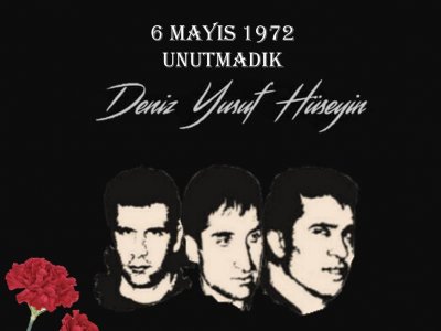 6 MAYIS 1972 UNUTMADIK UNUTTURMAYACAĞIZ
