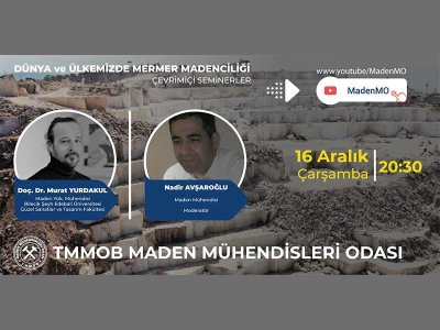 DÜNYA VE ÜLKEMİZDE MERMER MADENCİLİĞİ ÇEVRİMİÇİ SEMİNERİ DÜZENLENMİŞTİR