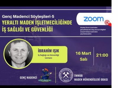 GENÇ MADENCİ SÖYLEŞİLERİ -5
YERALTI MADEN İŞLETMECİLİĞİNDE İŞ SAĞLIĞI VE GÜVENLİĞİ DÜZENLENDİ  (16.03.2021)