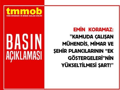 KAMUDA ÇALIŞAN MÜHENDİS, MİMAR VE ŞEHİR PLANCILARININ "EK GÖSTERGELERİ"NİN YÜKSELTİLMESİ ŞART!