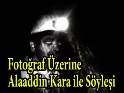 Fotoğraf Üzerine Alaaddin Kara ile Söyleşi