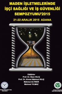 131 MADEN İŞLETMELERİNDE İŞÇİ SAĞLIĞI VE İŞ GÜVENLİĞİ SEMPOZYUMU-2015 BİLDİRİLER KİTABI