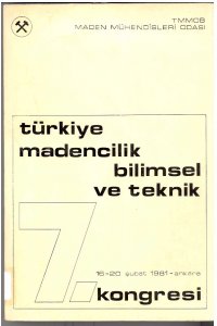 38 TÜRKİYE MADENCİLİK BİLİMSEL VE TEKNİK 7. KONGRESİ